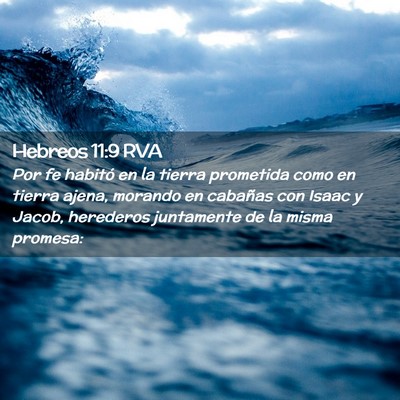 Picture 02 - Hebreos 11:9 RVA - Por fe habitó en la tierra prometida como en - Bible Verse Picture
