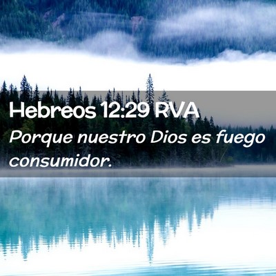 Picture 02 - Hebreos 12:29 RVA - Porque nuestro Dios es fuego - Bible Verse Picture