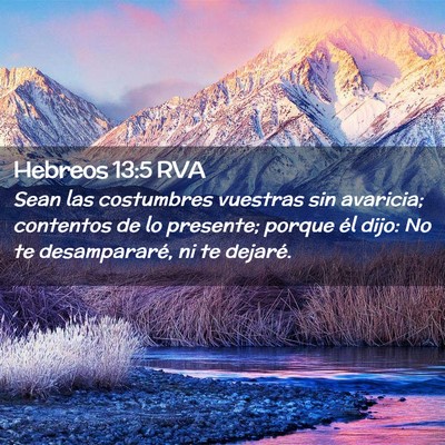 Picture 02 - Hebreos 13:5 RVA - Sean las costumbres vuestras sin avaricia; - Bible Verse Picture