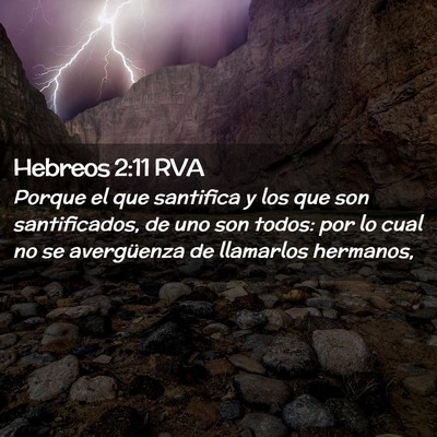 Picture 02 - Hebreos 2:11 RVA - Porque el que santifica y los que son - Bible Verse Picture