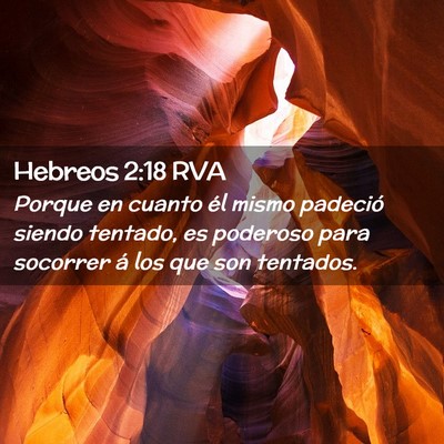 Picture 02 - Hebreos 2:18 RVA - Porque en cuanto él mismo padeció siendo - Bible Verse Picture