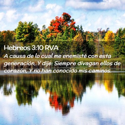Picture 02 - Hebreos 3:10 RVA - A causa de lo cual me enemisté con esta - Bible Verse Picture