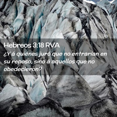 Picture 02 - Hebreos 3:18 RVA - ¿Y á quiénes juró que no entrarían en su - Bible Verse Picture