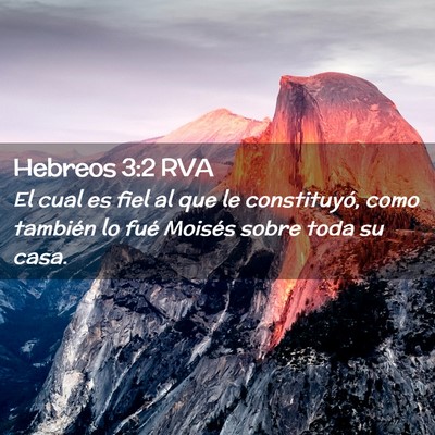 Picture 02 - Hebreos 3:2 RVA - El cual es fiel al que le constituyó, como - Bible Verse Picture