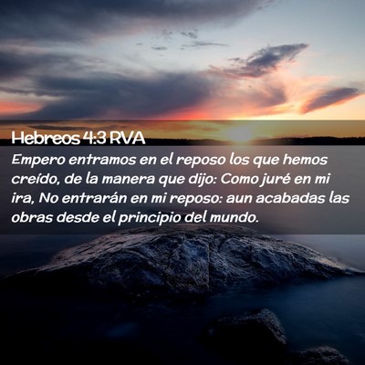 Picture 02 - Hebreos 4:3 RVA - Empero entramos en el reposo los que hemos - Bible Verse Picture