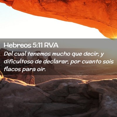 Picture 02 - Hebreos 5:11 RVA - Del cual tenemos mucho que decir, y dificultoso - Bible Verse Picture