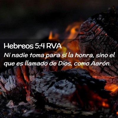 Picture 02 - Hebreos 5:4 RVA - Ni nadie toma para sí la honra, sino el que es - Bible Verse Picture
