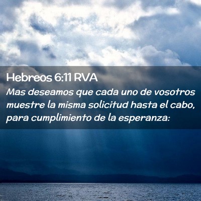 Picture 02 - Hebreos 6:11 RVA - Mas deseamos que cada uno de vosotros muestre la - Bible Verse Picture