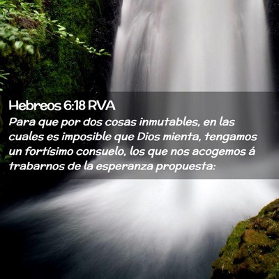 Picture 02 - Hebreos 6:18 RVA - Para que por dos cosas inmutables, en las cuales - Bible Verse Picture