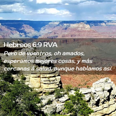 Picture 02 - Hebreos 6:9 RVA - Pero de vosotros, oh amados, esperamos mejores - Bible Verse Picture