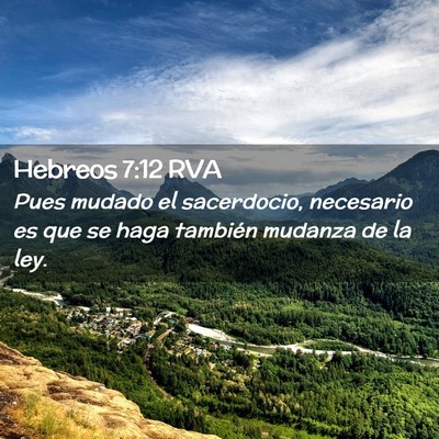Picture 02 - Hebreos 7:12 RVA - Pues mudado el sacerdocio, necesario es que se - Bible Verse Picture