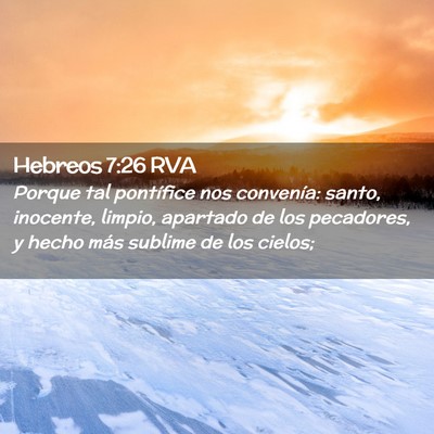 Picture 02 - Hebreos 7:26 RVA - Porque tal pontífice nos convenía: santo, - Bible Verse Picture