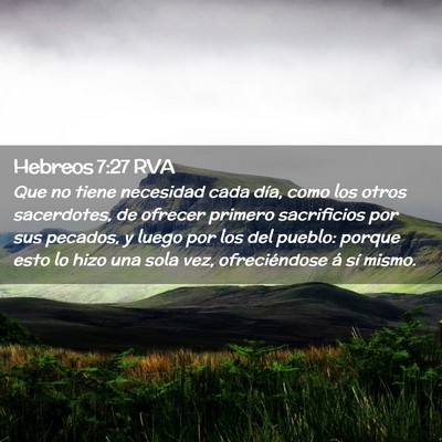 Picture 02 - Hebreos 7:27 RVA - Que no tiene necesidad cada día, como los otros - Bible Verse Picture