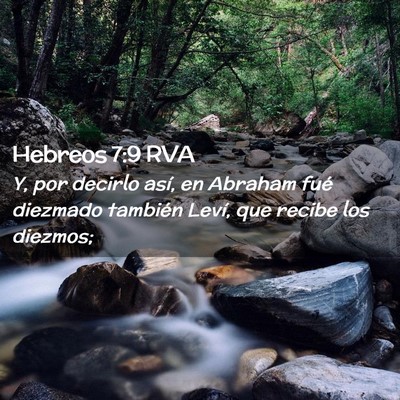 Picture 02 - Hebreos 7:9 RVA - Y, por decirlo así, en Abraham fué diezmado - Bible Verse Picture