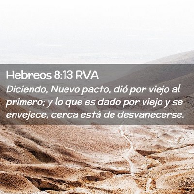 Picture 02 - Hebreos 8:13 RVA - Diciendo, Nuevo pacto, dió por viejo al primero; - Bible Verse Picture