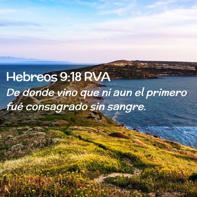Picture 02 - Hebreos 9:18 RVA - De donde vino que ni aun el primero fué - Bible Verse Picture