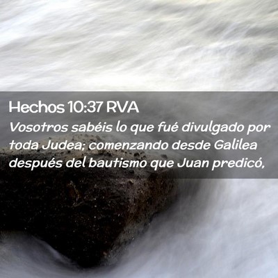 Picture 02 - Hechos 10:37 RVA - Vosotros sabéis lo que fué divulgado por toda - Bible Verse Picture