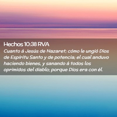 Picture 02 - Hechos 10:38 RVA - Cuanto á Jesús de Nazaret; cómo le ungió Dios - Bible Verse Picture