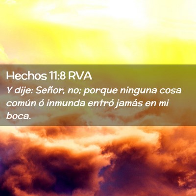 Picture 02 - Hechos 11:8 RVA - Y dije: Señor, no; porque ninguna cosa común ó - Bible Verse Picture