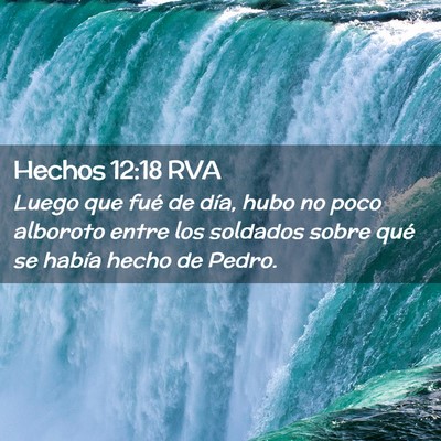 Picture 02 - Hechos 12:18 RVA - Luego que fué de día, hubo no poco alboroto - Bible Verse Picture