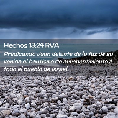 Picture 02 - Hechos 13:24 RVA - Predicando Juan delante de la faz de su venida el - Bible Verse Picture