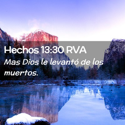 Picture 02 - Hechos 13:30 RVA - Mas Dios le levantó de los - Bible Verse Picture