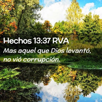 Picture 02 - Hechos 13:37 RVA - Mas aquel que Dios levantó, no vió - Bible Verse Picture