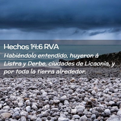 Picture 02 - Hechos 14:6 RVA - Habiéndolo entendido, huyeron á Listra y Derbe, - Bible Verse Picture