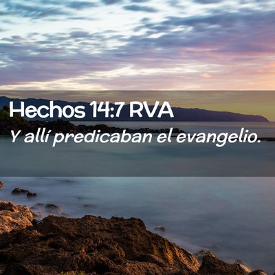 Picture 02 - Hechos 14:7 RVA - Y allí predicaban el - Bible Verse Picture