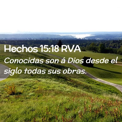 Picture 02 - Hechos 15:18 RVA - Conocidas son á Dios desde el siglo todas sus - Bible Verse Picture