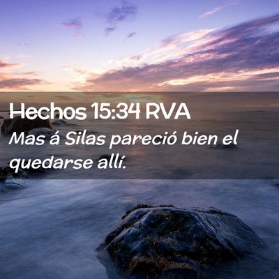 Picture 02 - Hechos 15:34 RVA - Mas á Silas pareció bien el quedarse - Bible Verse Picture