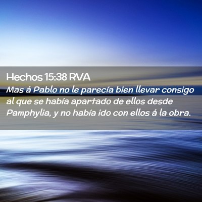 Picture 02 - Hechos 15:38 RVA - Mas á Pablo no le parecía bien llevar consigo - Bible Verse Picture