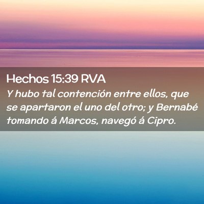 Picture 02 - Hechos 15:39 RVA - Y hubo tal contención entre ellos, que se - Bible Verse Picture