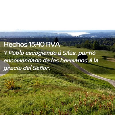 Picture 02 - Hechos 15:40 RVA - Y Pablo escogiendo á Silas, partió encomendado - Bible Verse Picture