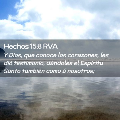 Picture 02 - Hechos 15:8 RVA - Y Dios, que conoce los corazones, les dió - Bible Verse Picture