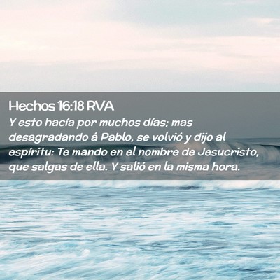 Picture 02 - Hechos 16:18 RVA - Y esto hacía por muchos días; mas desagradando - Bible Verse Picture