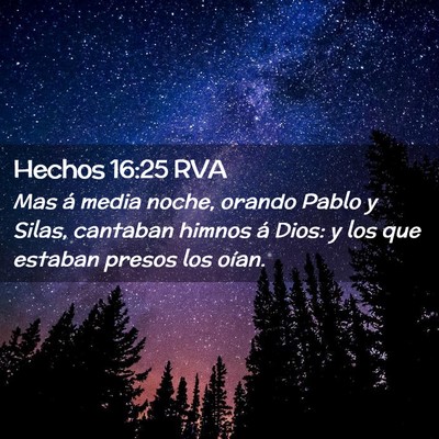 Picture 02 - Hechos 16:25 RVA - Mas á media noche, orando Pablo y Silas, - Bible Verse Picture