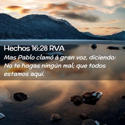 Picture 02 - Hechos 16:28 RVA - Mas Pablo clamó á gran voz, diciendo: No te - Bible Verse Picture