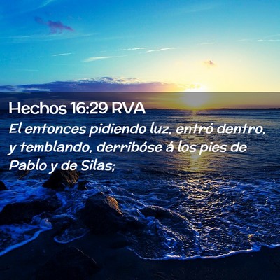 Picture 02 - Hechos 16:29 RVA - El entonces pidiendo luz, entró dentro, y - Bible Verse Picture