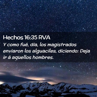 Picture 02 - Hechos 16:35 RVA - Y como fué, día, los magistrados enviaron los - Bible Verse Picture