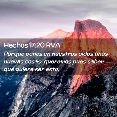 Picture 02 - Hechos 17:20 RVA - Porque pones en nuestros oídos unas nuevas - Bible Verse Picture
