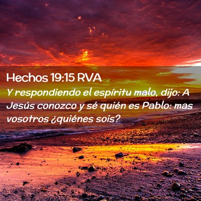 Picture 02 - Hechos 19:15 RVA - Y respondiendo el espíritu malo, dijo: A Jesús - Bible Verse Picture