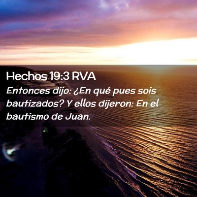 Picture 02 - Hechos 19:3 RVA - Entonces dijo: ¿En qué pues sois bautizados? Y - Bible Verse Picture