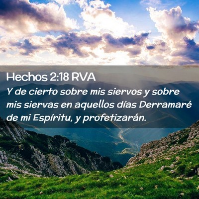 Picture 02 - Hechos 2:18 RVA - Y de cierto sobre mis siervos y sobre mis siervas - Bible Verse Picture