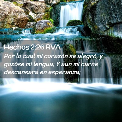 Picture 02 - Hechos 2:26 RVA - Por lo cual mi corazón se alegró, y gozóse mi - Bible Verse Picture