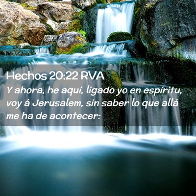 Picture 02 - Hechos 20:22 RVA - Y ahora, he aquí, ligado yo en espíritu, voy á - Bible Verse Picture