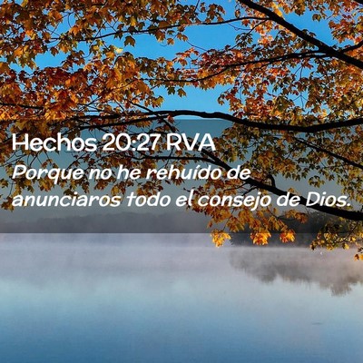 Picture 02 - Hechos 20:27 RVA - Porque no he rehuído de anunciaros todo el - Bible Verse Picture