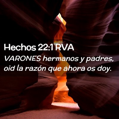 Picture 02 - Hechos 22:1 RVA - VARONES hermanos y padres, oid la razón que - Bible Verse Picture