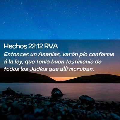 Picture 02 - Hechos 22:12 RVA - Entonces un Ananías, varón pío conforme á la - Bible Verse Picture