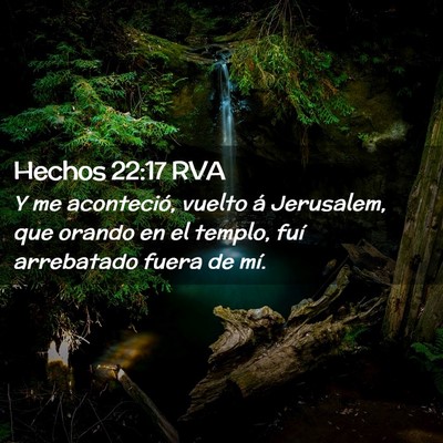 Picture 02 - Hechos 22:17 RVA - Y me aconteció, vuelto á Jerusalem, que orando - Bible Verse Picture